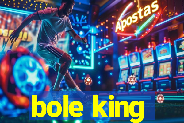 bole king